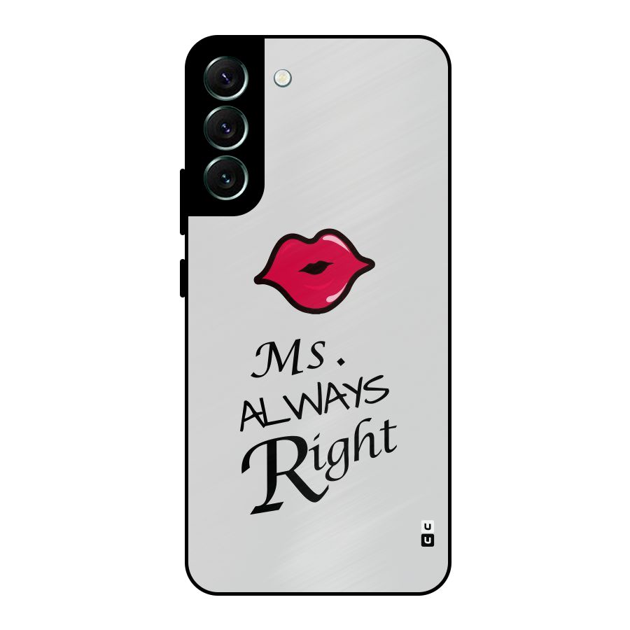 Ms. Always Right. Metal Back Case for Galaxy S22 Plus 5G