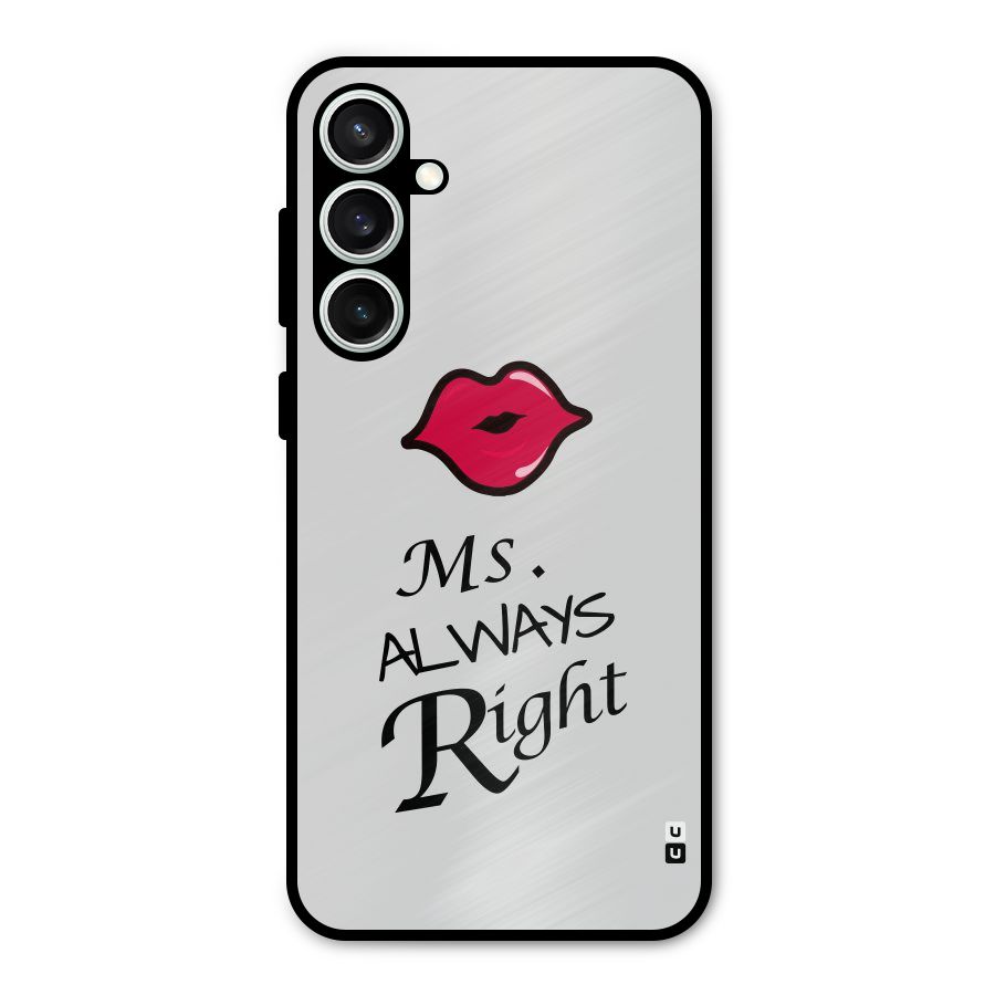 Ms. Always Right. Metal Back Case for Galaxy S23 FE