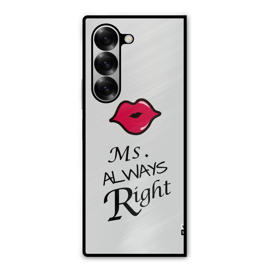 Ms. Always Right. Metal Back Case for Galaxy Z Fold6