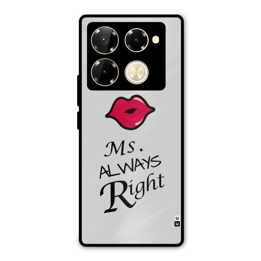 Ms. Always Right. Metal Back Case for Infinix Note 40 Pro Plus