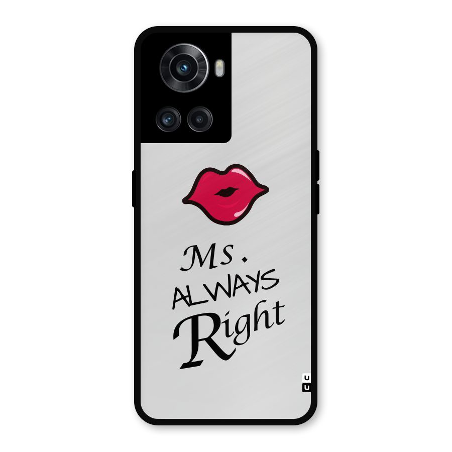 Ms. Always Right. Metal Back Case for OnePlus 10R