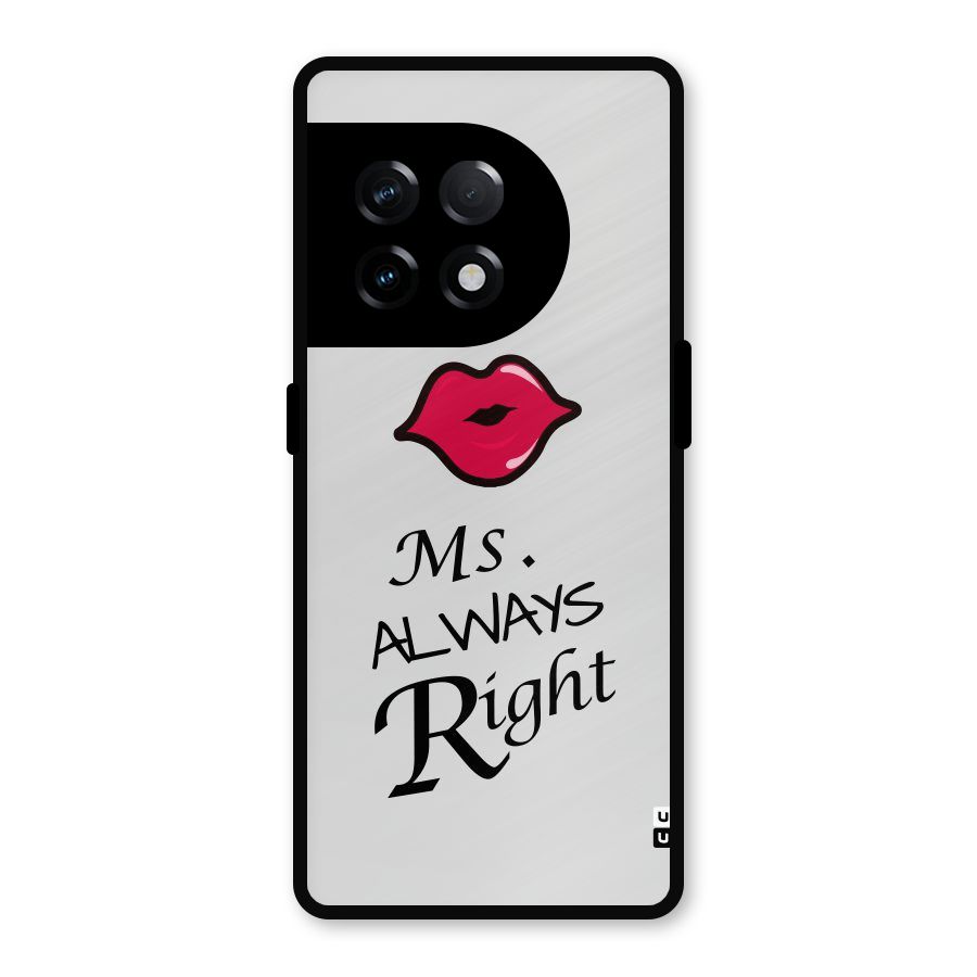 Ms. Always Right. Metal Back Case for OnePlus 11R