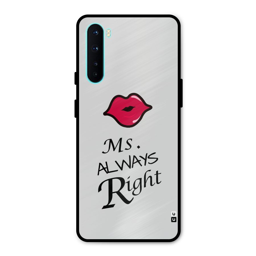 Ms. Always Right. Metal Back Case for OnePlus Nord