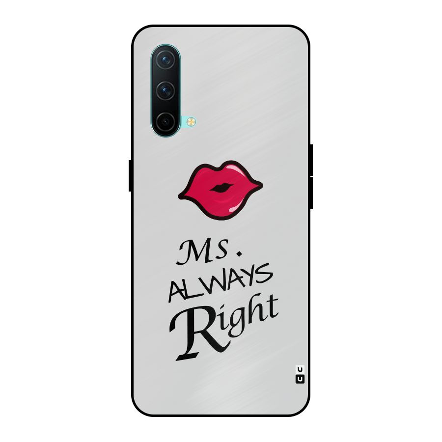 Ms. Always Right. Metal Back Case for OnePlus Nord CE 5G