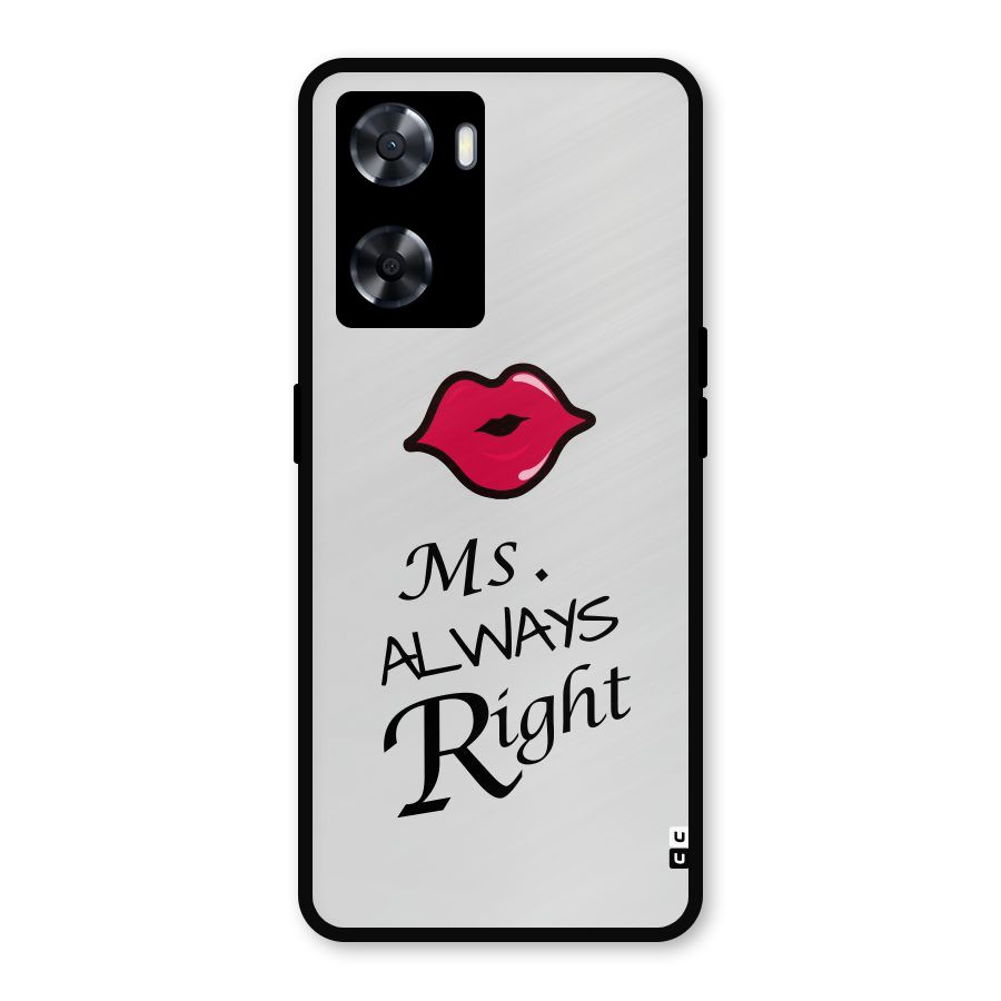 Ms. Always Right. Metal Back Case for Oppo A57 2022