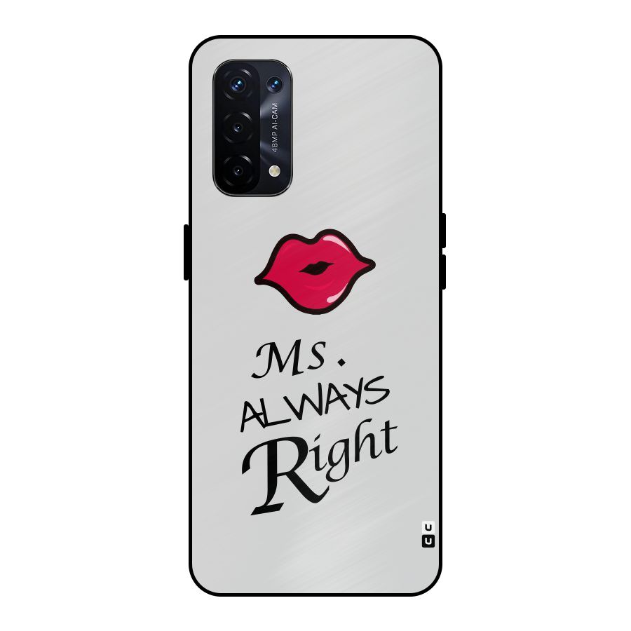 Ms. Always Right. Metal Back Case for Oppo A74 5G