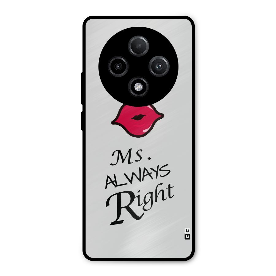Ms. Always Right. Metal Back Case for Oppo F27 Pro Plus