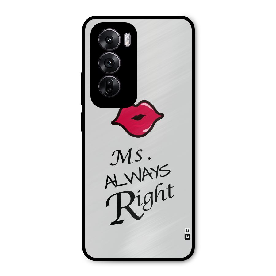 Ms. Always Right. Metal Back Case for Oppo Reno12