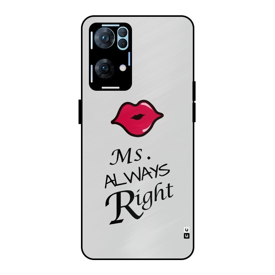 Ms. Always Right. Metal Back Case for Oppo Reno7 Pro 5G