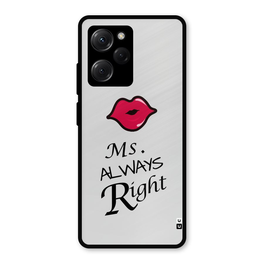 Ms. Always Right. Metal Back Case for Poco X5 Pro