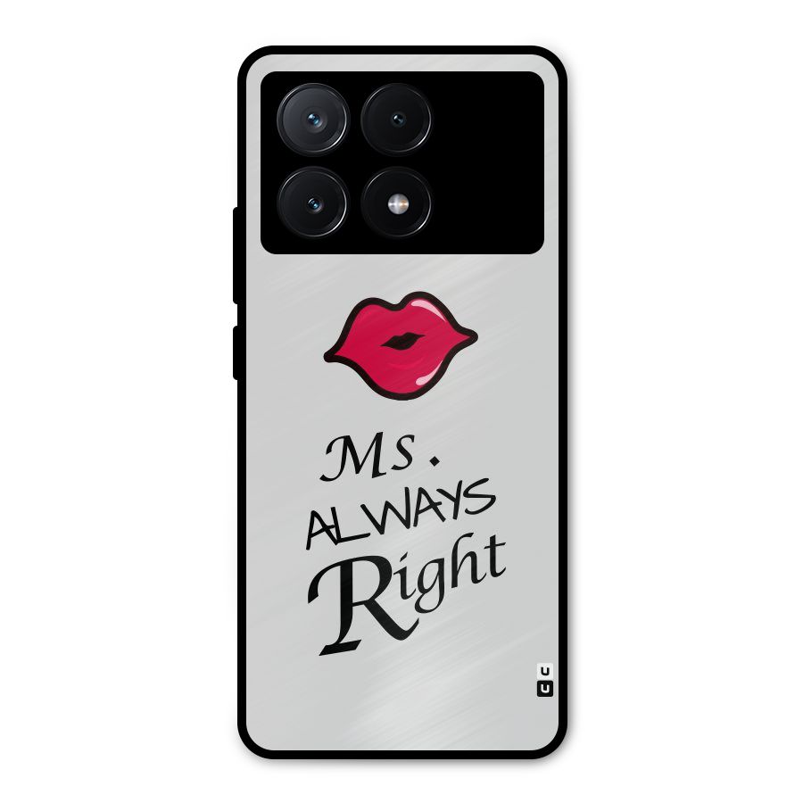 Ms. Always Right. Metal Back Case for Poco X6 Pro