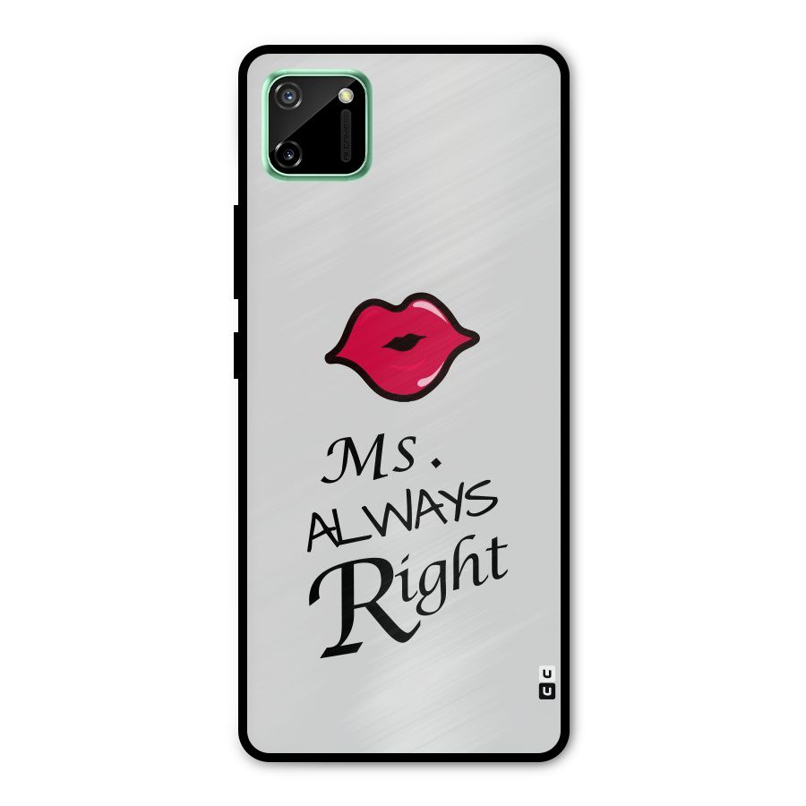 Ms. Always Right. Metal Back Case for Realme C11