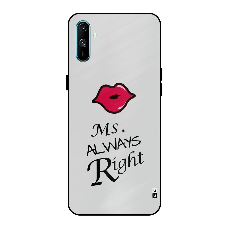Ms. Always Right. Metal Back Case for Realme C3