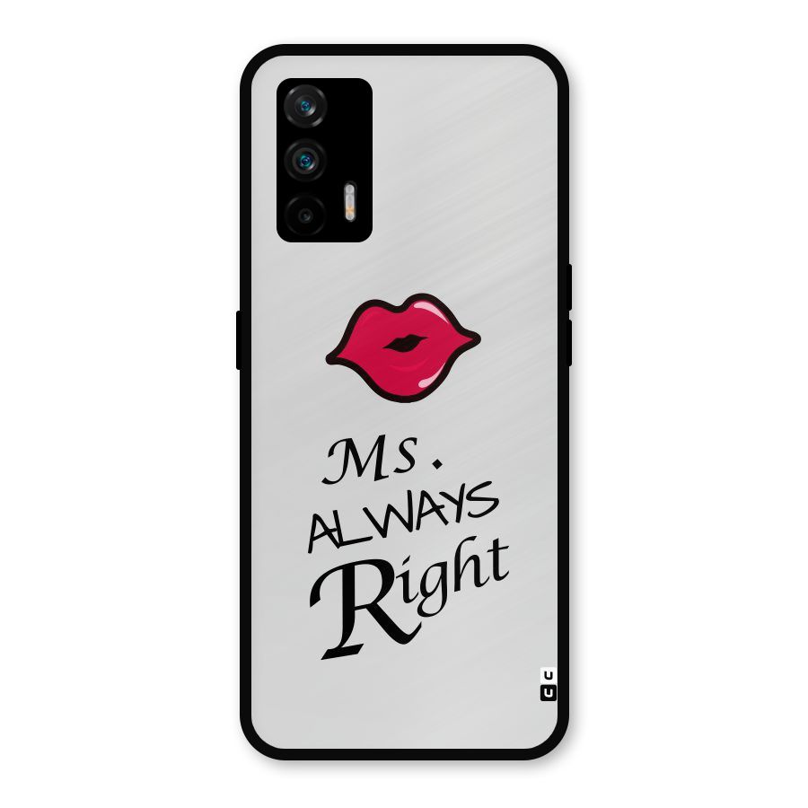 Ms. Always Right. Metal Back Case for Realme GT 5G