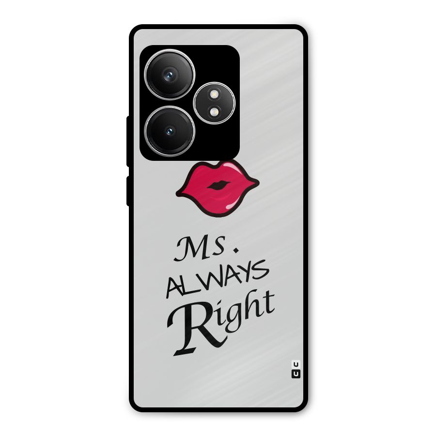 Ms. Always Right. Metal Back Case for Realme GT 6T