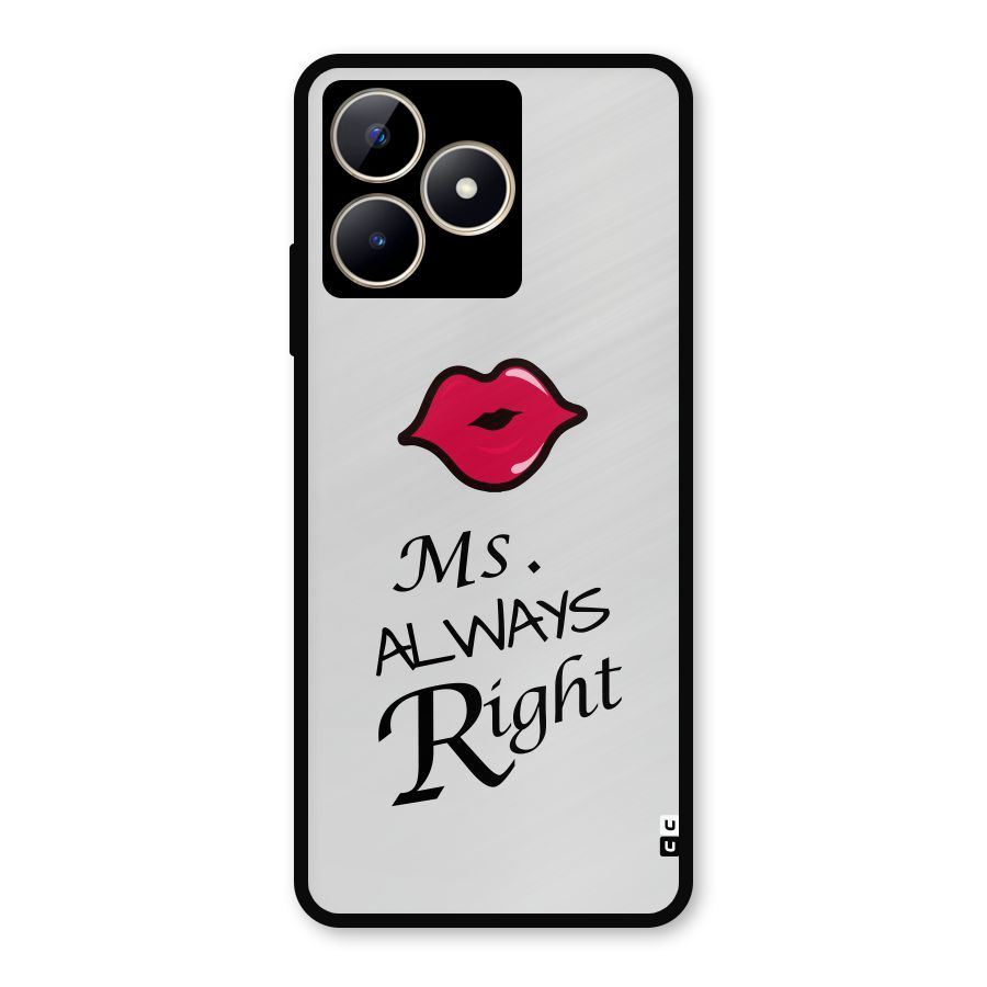 Ms. Always Right. Metal Back Case for Realme Narzo N53