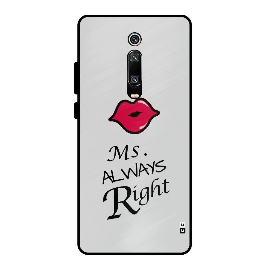 Ms. Always Right. Metal Back Case for Redmi K20 Pro