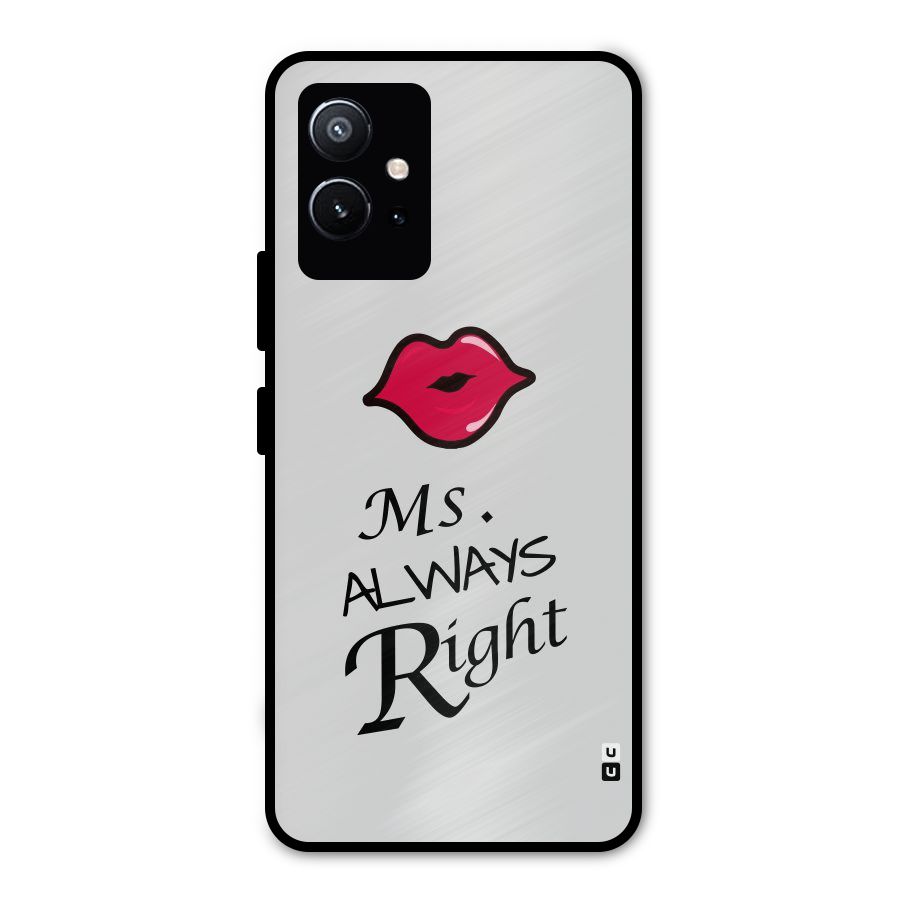 Ms. Always Right. Metal Back Case for Vivo T1 5G