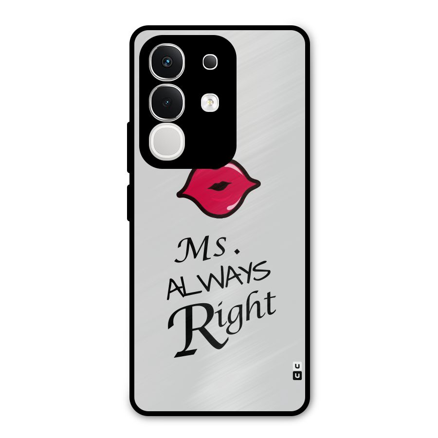 Ms. Always Right. Metal Back Case for Vivo T4x