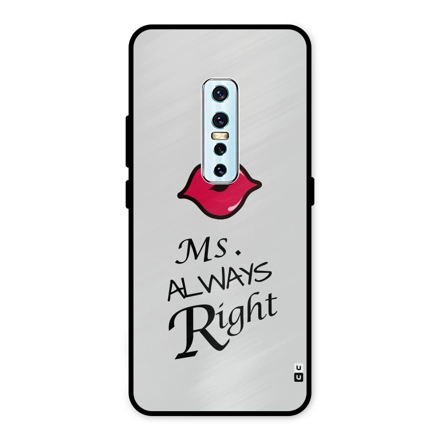 Ms. Always Right. Metal Back Case for Vivo V17 Pro