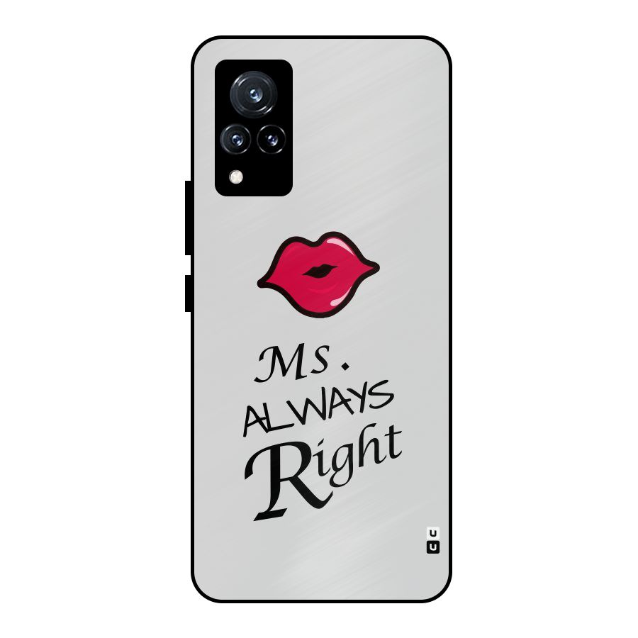 Ms. Always Right. Metal Back Case for Vivo V21 5G