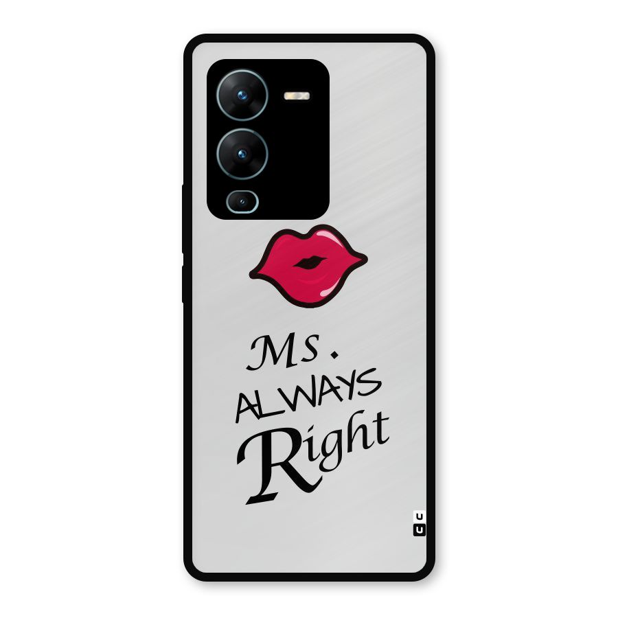 Ms. Always Right. Metal Back Case for Vivo V25 Pro