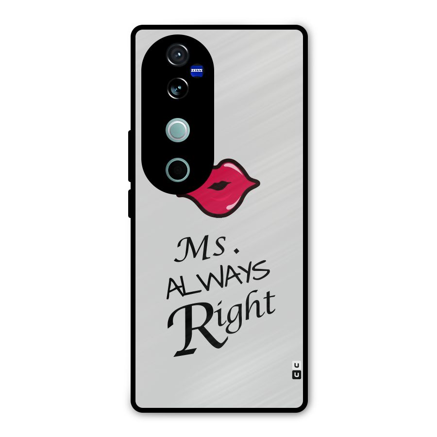 Ms. Always Right. Metal Back Case for Vivo V40 Pro