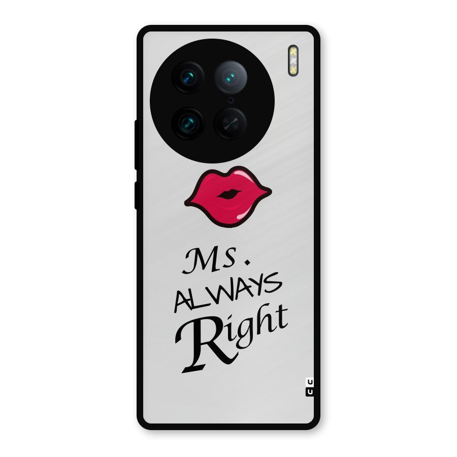 Ms. Always Right. Metal Back Case for Vivo X90 Pro