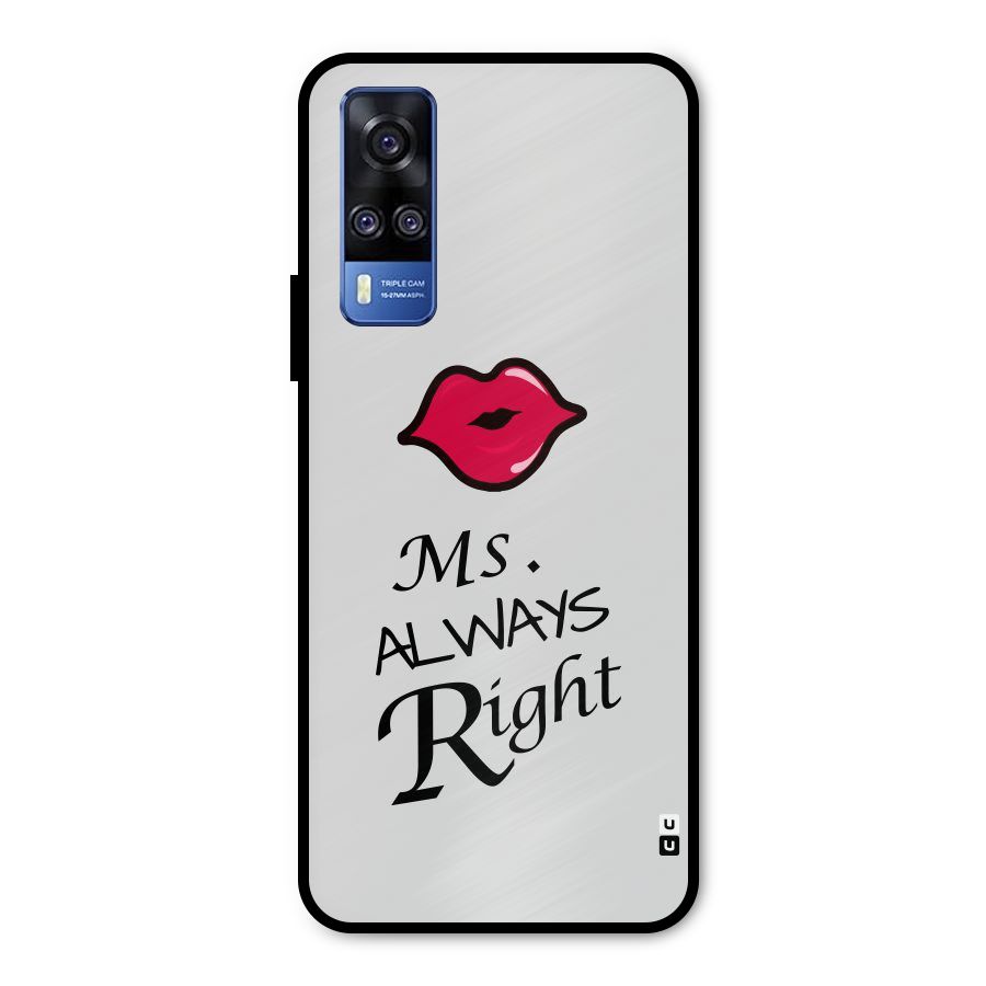 Ms. Always Right. Metal Back Case for Vivo Y31