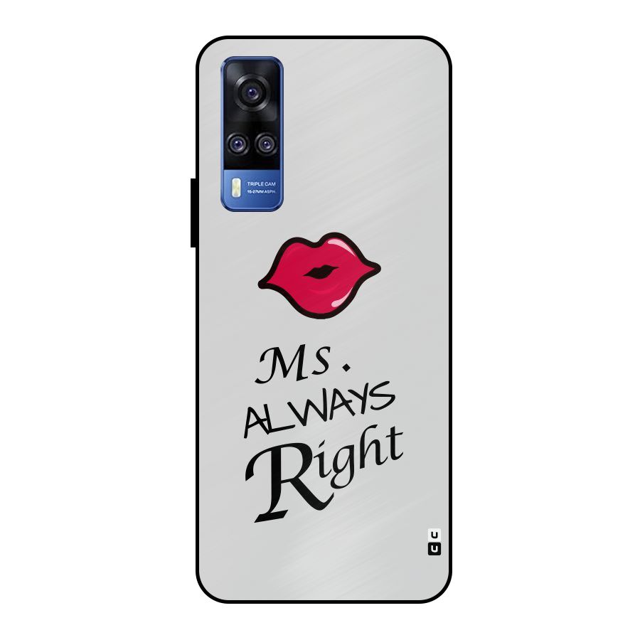 Ms. Always Right. Metal Back Case for Vivo Y51