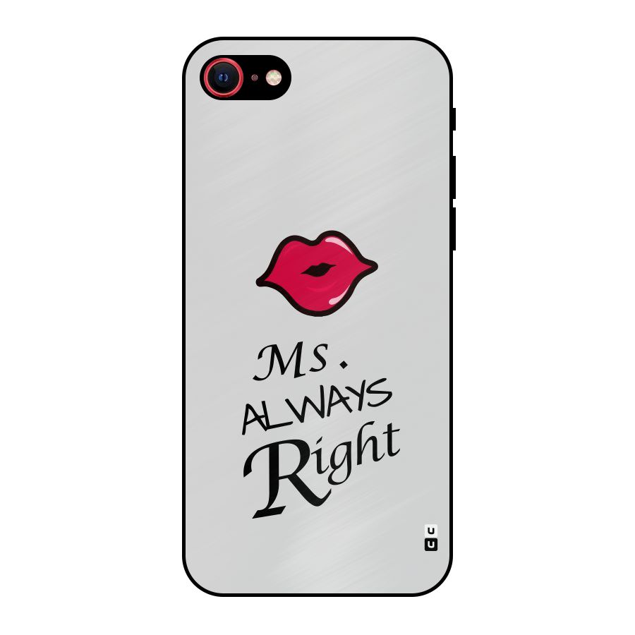 Ms. Always Right. Metal Back Case for iPhone 7