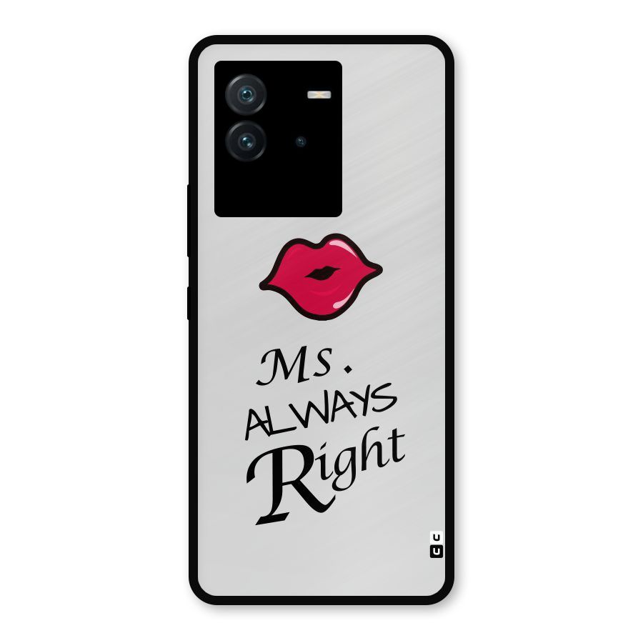 Ms. Always Right. Metal Back Case for iQOO Neo 6 5G