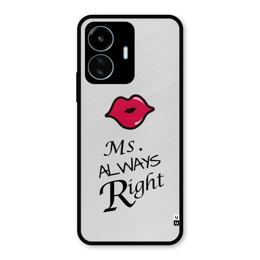 Ms. Always Right. Metal Back Case for vivo iQOO Z6 Lite 5G