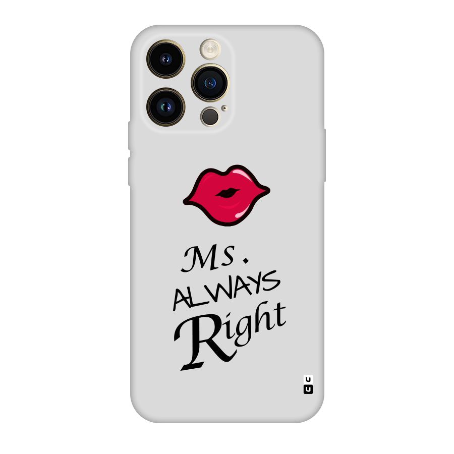 Ms. Always Right. Original Polycarbonate Back Case for iPhone 14 Pro Max