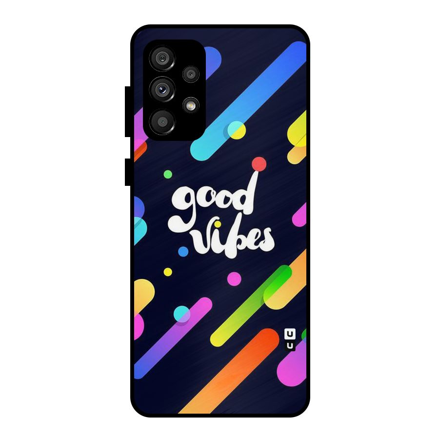 Multicolor Good Vibing Metal Back Case for Galaxy A73 5G