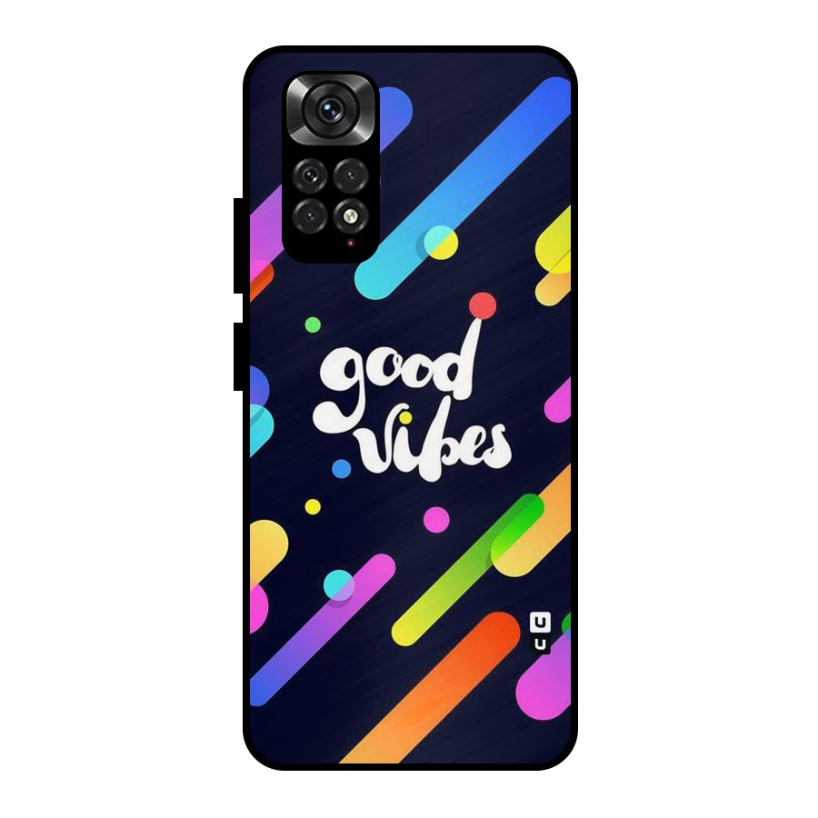 Multicolor Good Vibing Metal Back Case for Redmi Note 11 Pro
