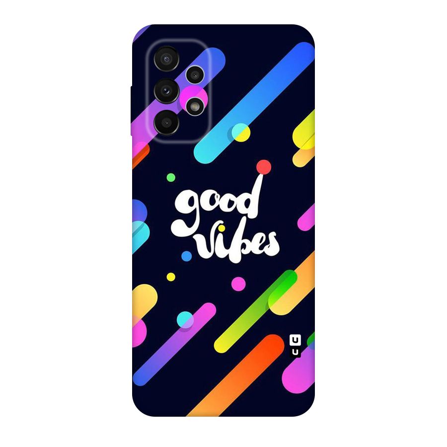 Multicolor Good Vibing Original Polycarbonate Back Case for Galaxy A23