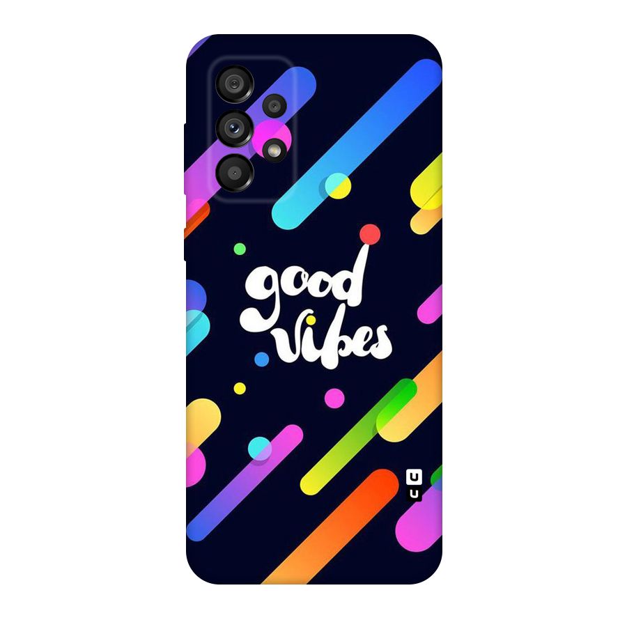 Multicolor Good Vibing Original Polycarbonate Back Case for Galaxy A73 5G