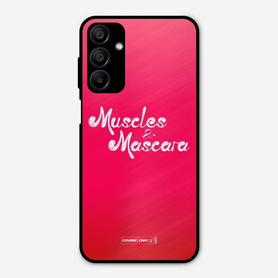 Muscles and Mascara Metal Back Case for Galaxy A15 5G
