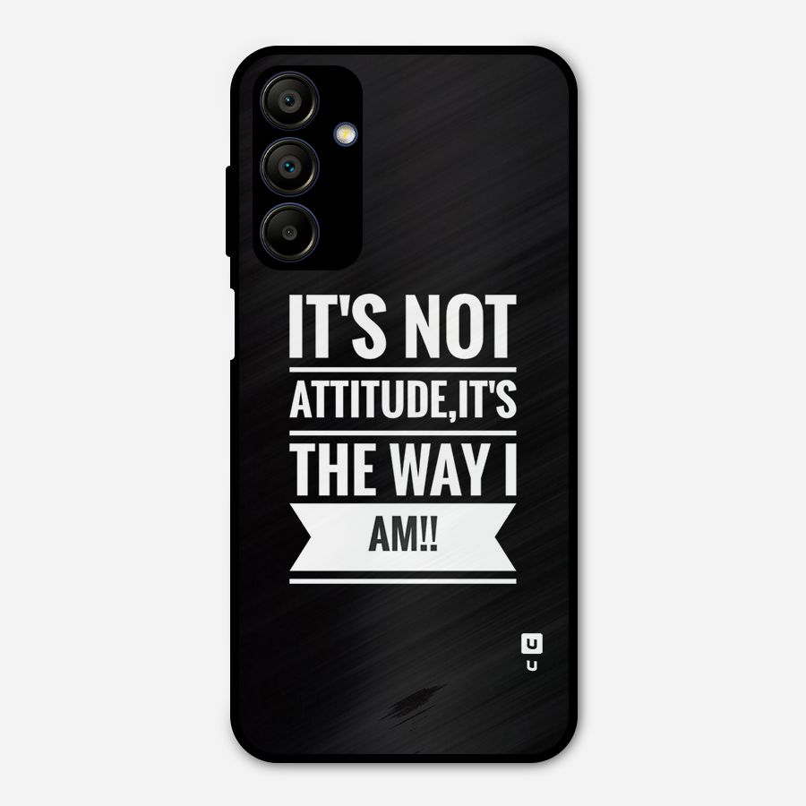 My Attitude Metal Back Case for Galaxy A15 5G