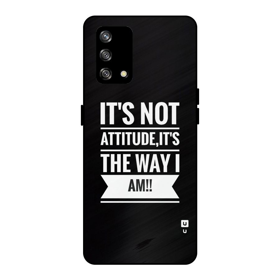 My Attitude Metal Back Case for Oppo F19