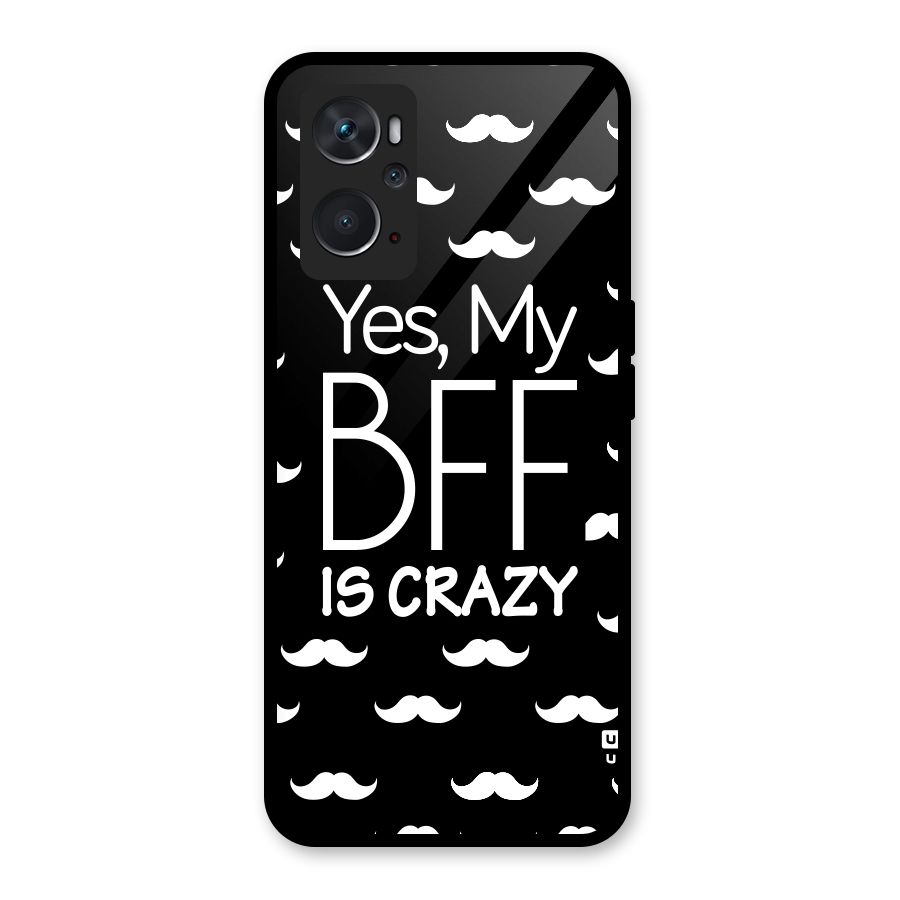 My Bff Is Crazy Glass Back Case for Oppo K10 4G
