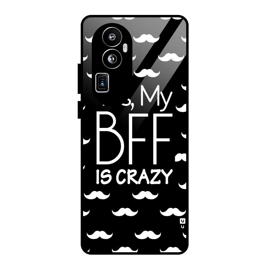 My Bff Is Crazy Glass Back Case for Oppo Reno10 Pro Plus