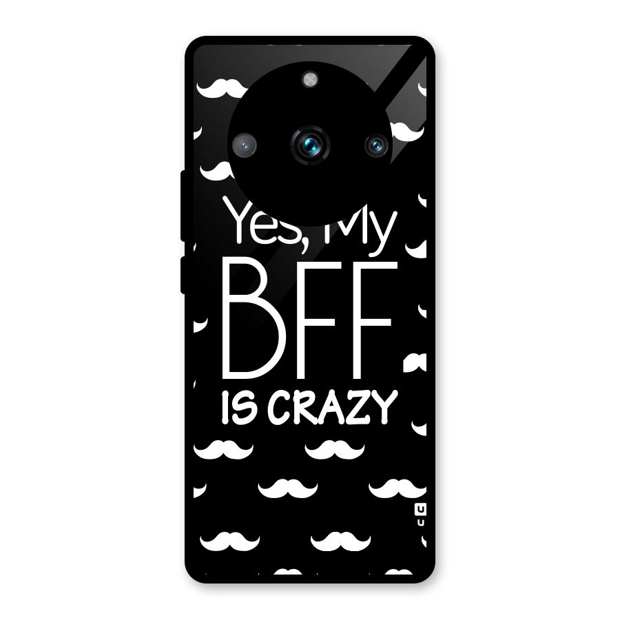 My Bff Is Crazy Glass Back Case for Realme 11 Pro