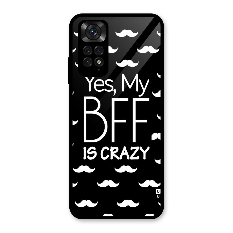 My Bff Is Crazy Glass Back Case for Redmi Note 11S