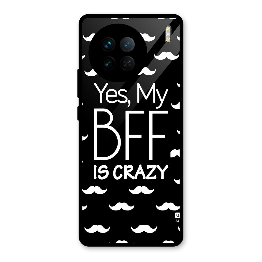 My Bff Is Crazy Glass Back Case for Vivo X90