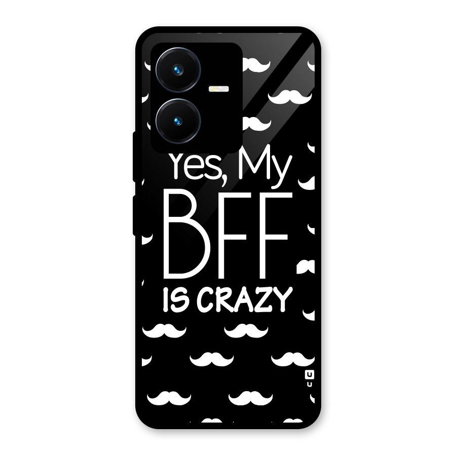 My Bff Is Crazy Glass Back Case for Vivo Y22s