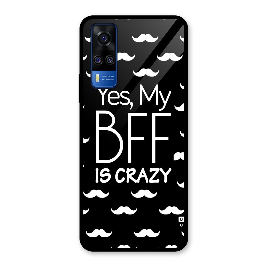 My Bff Is Crazy Glass Back Case for Vivo Y31