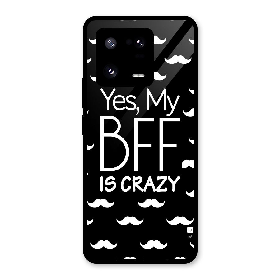 My Bff Is Crazy Glass Back Case for Xiaomi 13 Pro