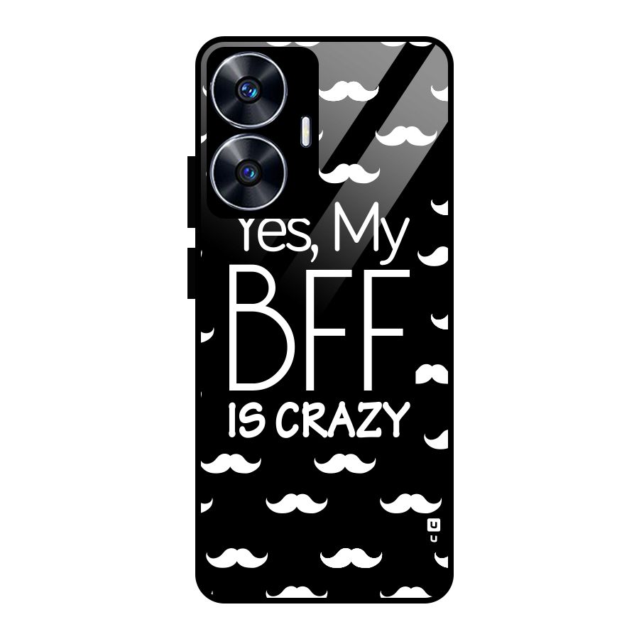 My Bff Is Crazy Glass Back Case for realme C55